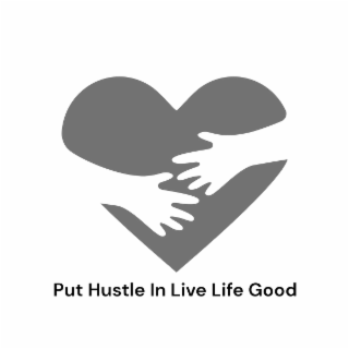 PUT HUSTLE IN LIVE LIFE GOOD logo