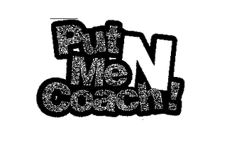 PUT ME N COACH! logo