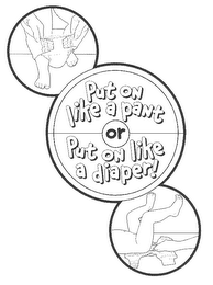 PUT ON LIKE A PANT OR PUT ON LIKE A DIAPER! logo