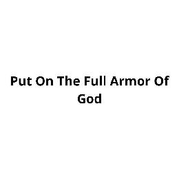 PUT ON THE FULL ARMOR OF GOD logo