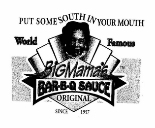 PUT SOME SOUTH IN YOUR MOUTH BIG MAMA'S BAR-B-Q SAUCE ORIGINAL WORLD FAMOUS logo