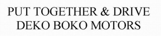 PUT TOGETHER & DRIVE DEKO BOKO MOTORS logo