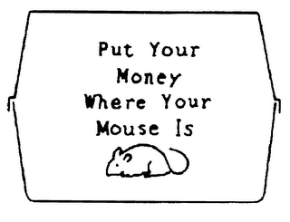 PUT YOUR MONEY WHERE YOUR MOUSE IS logo