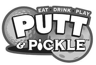 PUTT & PICKLE EAT · DRINK · PLAY logo