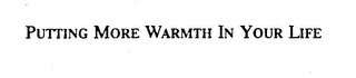 PUTTING MORE WARMTH IN YOUR LIFE logo