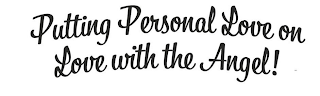 PUTTING PERSONAL LOVE ON LOVE WITH THE ANGEL! logo