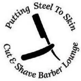 PUTTING STEEL TO SKIN CUT & SHAVE BARBER LOUNGE logo