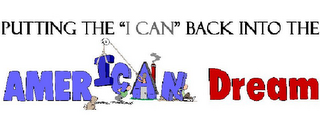 PUTTING THE "I CAN" BACK INTO THE AMERICAN DREAM logo