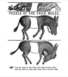 PUZZLE OF THE TRICK MULES. CUT THE CARD ON THE LINES (INTO THREE PIECES ONLY) AND LAY THEM SO THAT EACH MULE HAS A CORRECT RIDER. logo