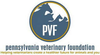 PVF PENNSYLVANIA VETERINARY FOUNDATION HELPING VETERINARIANS CREATE A HEALTHIER FUTURE FOR ANIMALS AND YOU logo