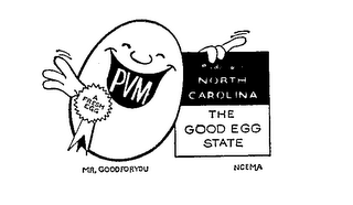 PVM PRODUCED IN NORTH CAROLINA THE GOOD EGG STATE A FRESH EGG MR. GOOD FOR YOU logo