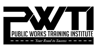PWTI PUBLIC WORKS TRAINING INSTITUTE YOUR ROAD TO SUCCESS logo