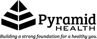 PYRAMID HEALTH BUILDING A STRONG FOUNDATION FOR A HEALTHY YOU. logo