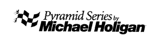 PYRAMID SERIES BY MICHAEL HOLIGAN logo