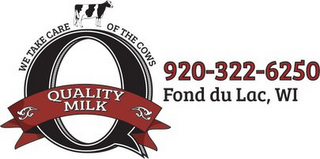 Q HOLSTEIN COW WE TAKE CARE OF THE COWS, 920-322-6250 FOND DU LAC, WI QUALITY MILK logo