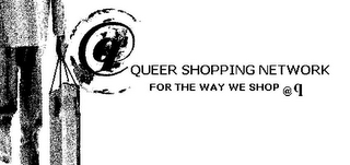 Q QUEER SHOPPING NETWORK FOR THE WAY WE SHOP @Q logo