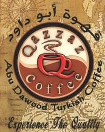 QAZZAZ COFFEE ABU DAWOOD TURKISH COFFEE EXPERIENCE THE QUALITY logo