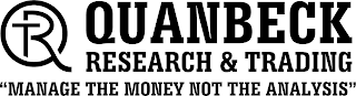 QRT QUANBECK RESEARCH & TRADING "MANAGE THE MONEY NOT THE ANALYSIS" logo
