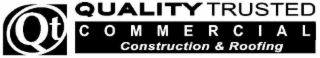 QT QUALITY TRUSTED COMMERCIAL CONSTRUCTION & ROOFING