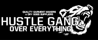 QUALITY GARMENT MAKERS & DRY GOOD SUPPLIERS HUSTLE GANG OVER EVERYTHING logo