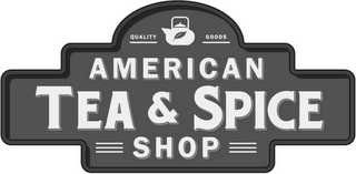QUALITY GOODS AMERICAN TEA & SPICE SHOP logo