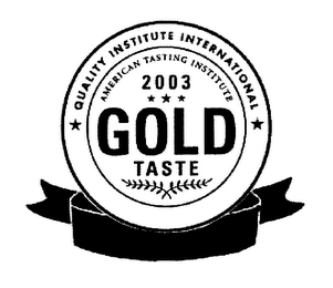 QUALITY INSTITUTE INTERNATIONAL AMERICAN TASTING INSTITUTE 2003 GOLD TASTE logo