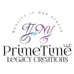 QUALITY IS OUR STAPLE PRIMETIME LEGACY CREATIONS LLC TJ NY logo