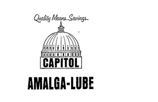 QUALITY MEANS SAVINGS CAPITOL AMALGA-LUBE logo
