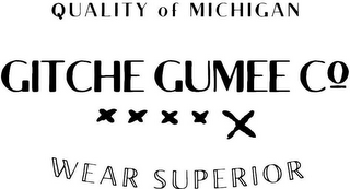 QUALITY OF MICHIGAN GITCHE GUMEE CO XXXXX WEAR SUPERIOR logo