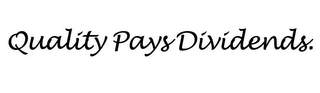 QUALITY PAYS DIVIDENDS. logo