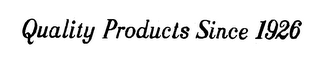 QUALITY PRODUCTS SINCE 1926 logo