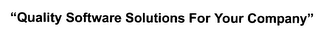 "QUALITY SOFTWARE SOLUTIONS FOR YOUR COMPANY" logo