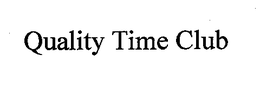 QUALITY TIME CLUB