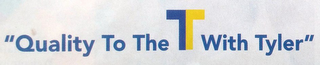 "QUALITY TO THE T WITH TYLER" logo
