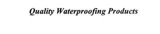 QUALITY WATERPROOFING PRODUCTS