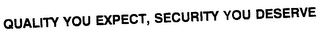 QUALITY YOU EXPECT, SECURITY YOU DESERVE logo