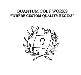 QUANTUM GOLF WORKS "WHERE CUSTOM QUALITY BEGINS" logo