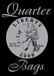 QUARTER BAGS LIBERTY IN LIFE WE TRUST CS 2008 logo