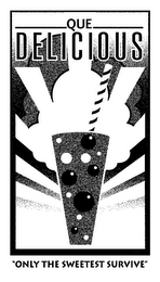 QUE DELICIOUS "ONLY THE SWEETEST SURVIVE" logo