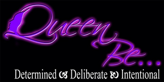 QUEEN BE...DETERMINED DELIBERATE INTENTIONAL logo