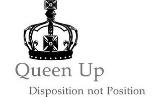 QUEEN UP DISPOSITION NOT POSITION logo