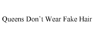 QUEENS DON'T WEAR FAKE HAIR logo