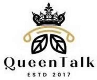 QUEENTALK ESTD 2017
