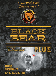 QUENCH ME, GINGER WITH MALE ENHANCEMENT, BLACK BEAR PLUS THE REAL FIGHT ENERGY SUPPLEMENT 8.4 FL. OZ. (250 ML) logo