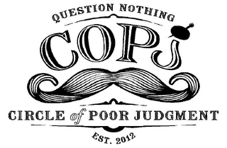 QUESTION NOTHING COPJ CIRCLE OF POOR JUDGMENT EST. 2012 logo