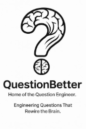 QUESTIONBETTER HOME OF THE QUESTION ENGINEER ENGINEERING QUESTIONS THAT REWIRE THE BRAIN. logo