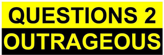 QUESTIONS 2 OUTRAGEOUS logo