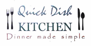 QUICK DISH KITCHEN DINNER MADE SIMPLE NO CLAIM IS MADE TO THE RIGHT TO USE KITCHEN APART FROM THE MARK AS SHOWN logo