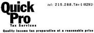 QUICK PRO TAX SERVICES QUALITY INCOME TAX PREPARATION AT A REASONABLE PRICE TEL: 215.288.TAX-1 (8291) logo