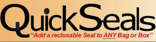 QUICKSEALS "ADD A RECLOSEABLE SEAL TO ANY BAG OR BOX" logo